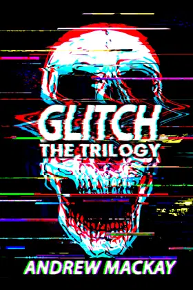 Glitch: The Trilogy: The Complete Cyberpunk Horror Collection poster