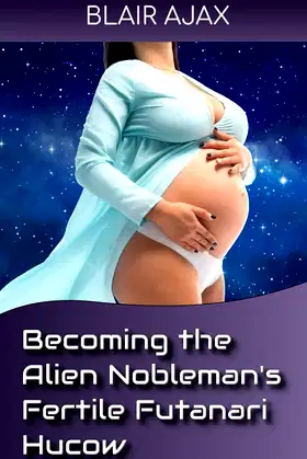 Becoming the Alien Nobleman’s Fertile Futanari Hucow poster