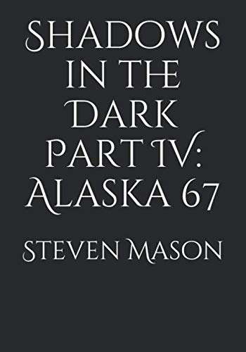 Shadows in the Dark Part IV: Alaska 67 poster