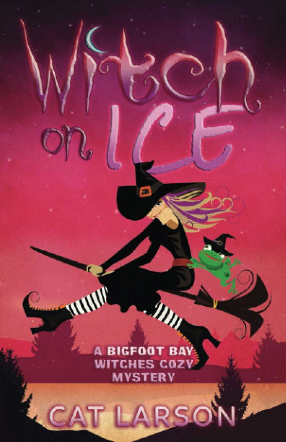 Witch on Ice: A Bigfoot Bay Witches Paranormal Cozy Mystery Book 1 poster