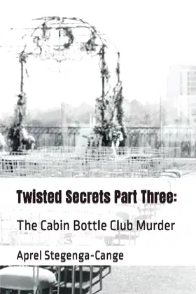 Twisted Secrets Part Three:: The Cabin Bottle Club Murder poster
