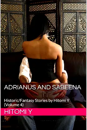 Adrianus and Sabeena: Historic/Fantasy Stories by Hitomi Y (Volume 4) poster