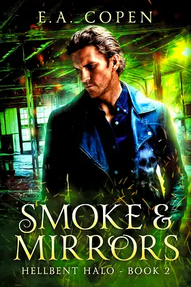 Smoke and Mirrors: A Dark Urban Fantasy (Hellbent Halo Book 2) poster