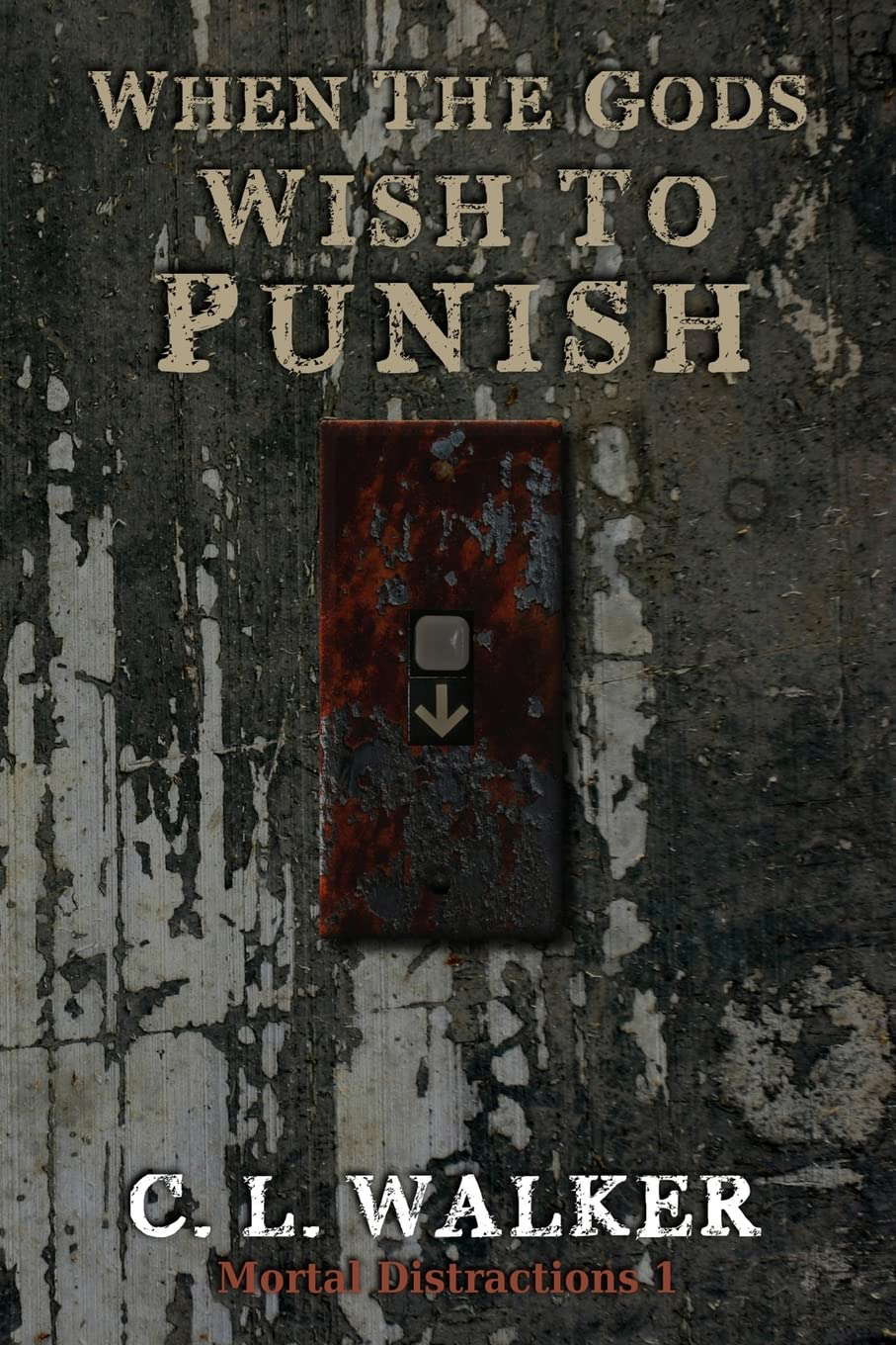 When The Gods Wish To Punish (Mortal Distractions 1) poster
