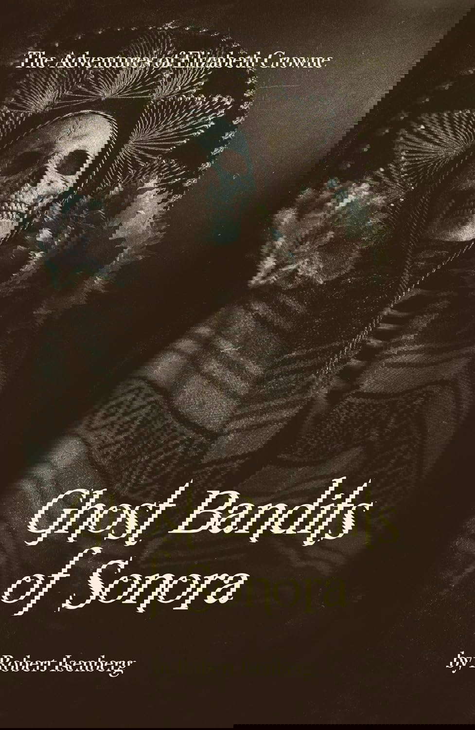 Ghost Bandits of Sonora (Elizabeth Crowne) poster
