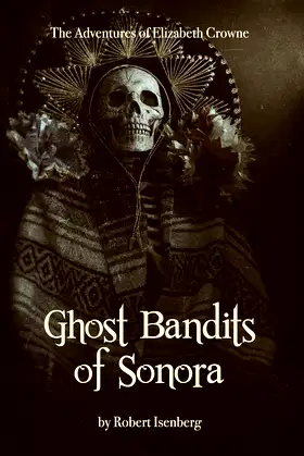 Ghost Bandits of Sonora (Elizabeth Crowne) poster
