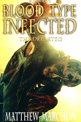 Blood Type Infected 5: The Departed poster