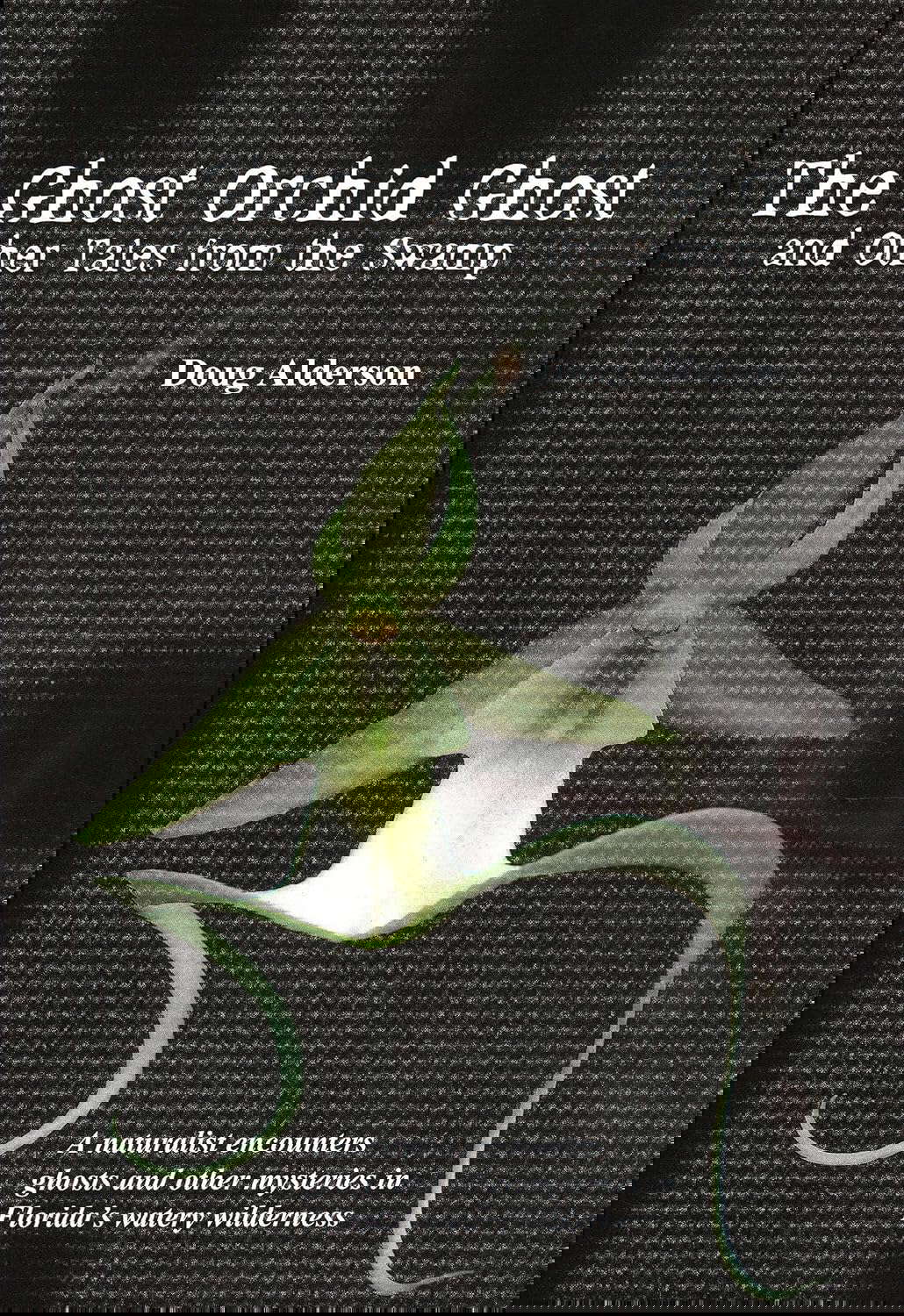 The Ghost Orchid Ghost: And Other Tales from the Swamp poster