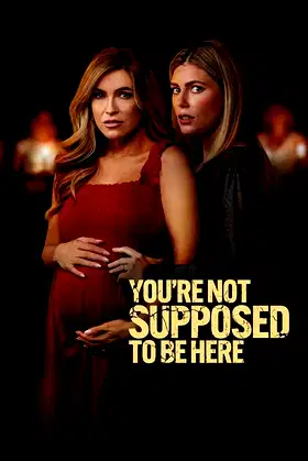 You're Not Supposed to Be Here poster