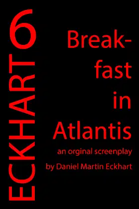 Breakfast in Atlantis (Eckhart Screenplays Book 6) poster