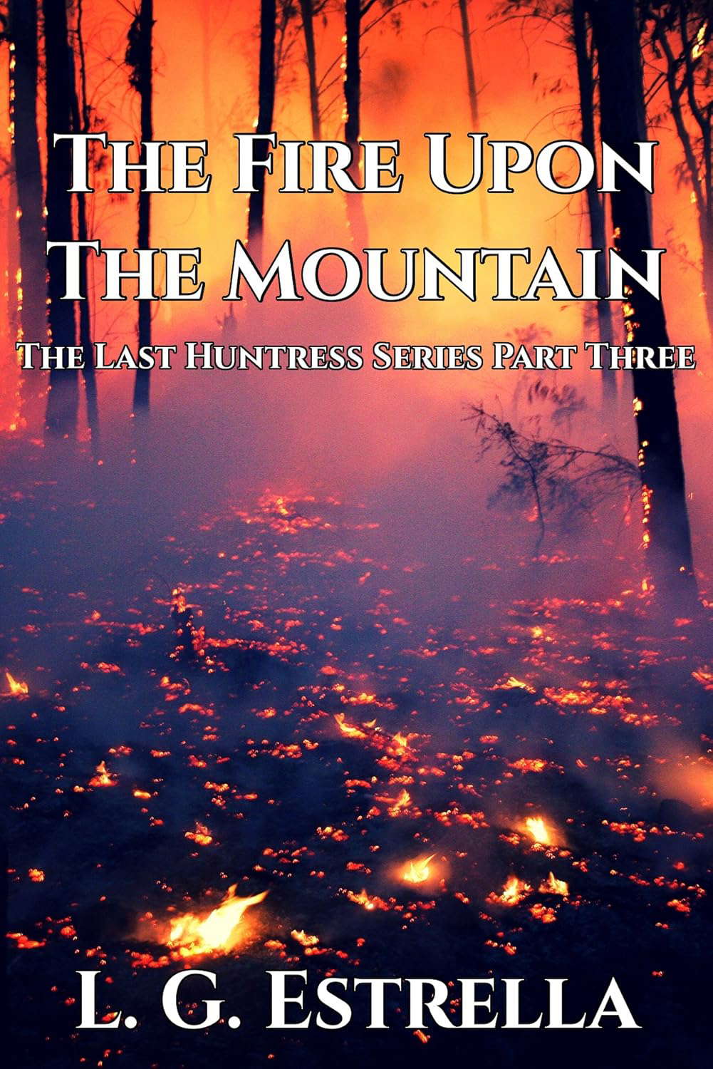The Fire Upon the Mountain (The Last Huntress Series Book 3) poster