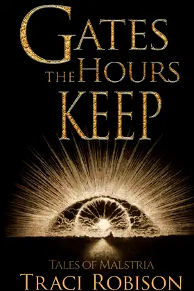 Gates the Hours Keep (Tales of Malstria) poster