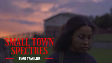 Small Town Spectres | "Time" Trailer poster