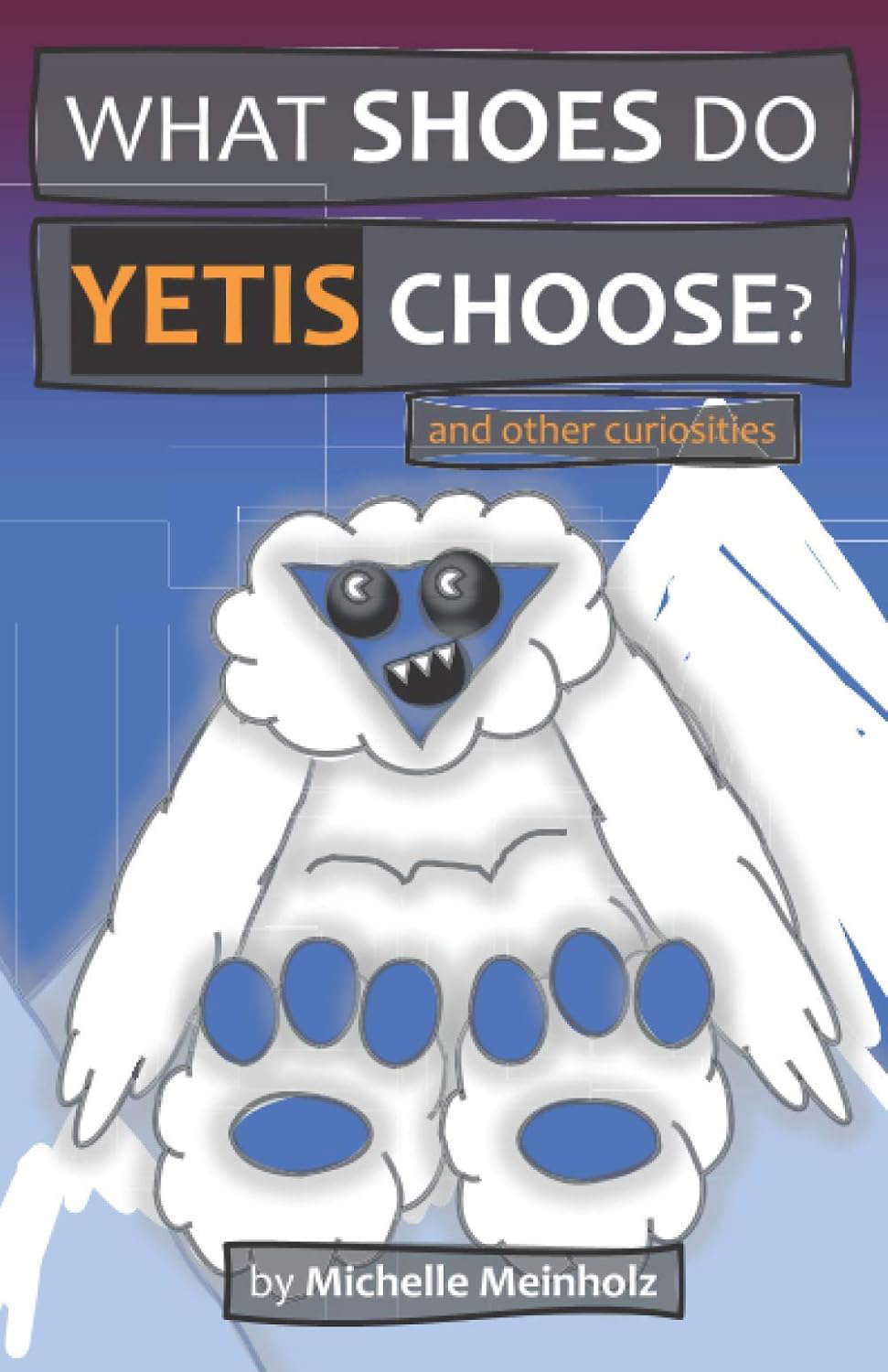 What Shoes Do Yetis Choose?: And Other Curiosities poster