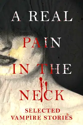 A Real Pain in the Neck - Selected Vampire Stories poster