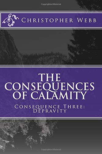 The Consequences of Calamity: Consequence Three: Depravity poster