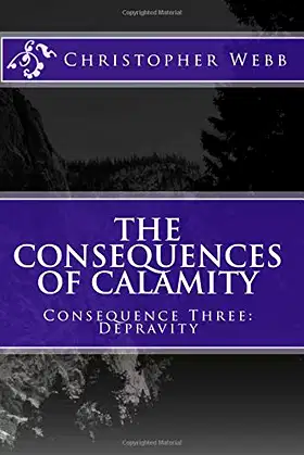 The Consequences of Calamity: Consequence Three: Depravity poster