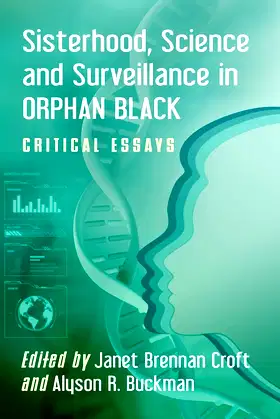 Sisterhood, Science and Surveillance in Orphan Black: Critical Essays poster