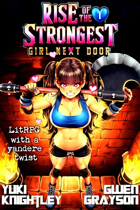 Rise of the Strongest Girl Next Door 1: LitRPG with a yandere twist poster