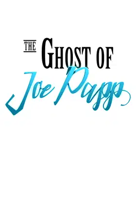 The Ghost of Joe Papp poster