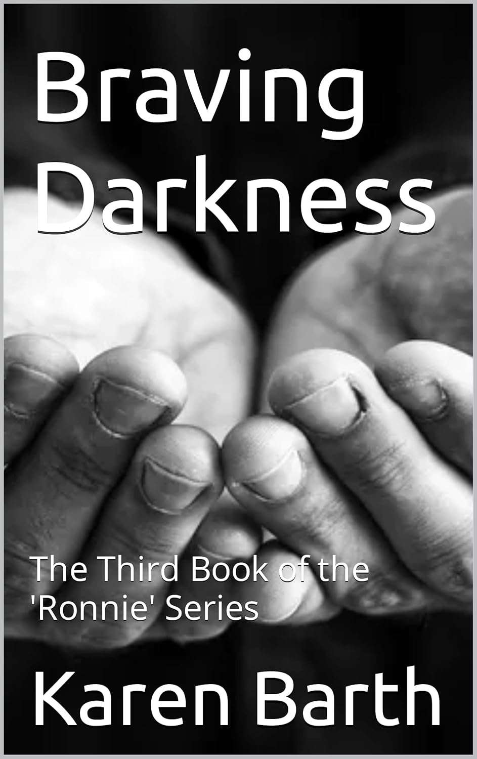 Braving Darkness: The Third Book of the 'Ronnie' Series poster
