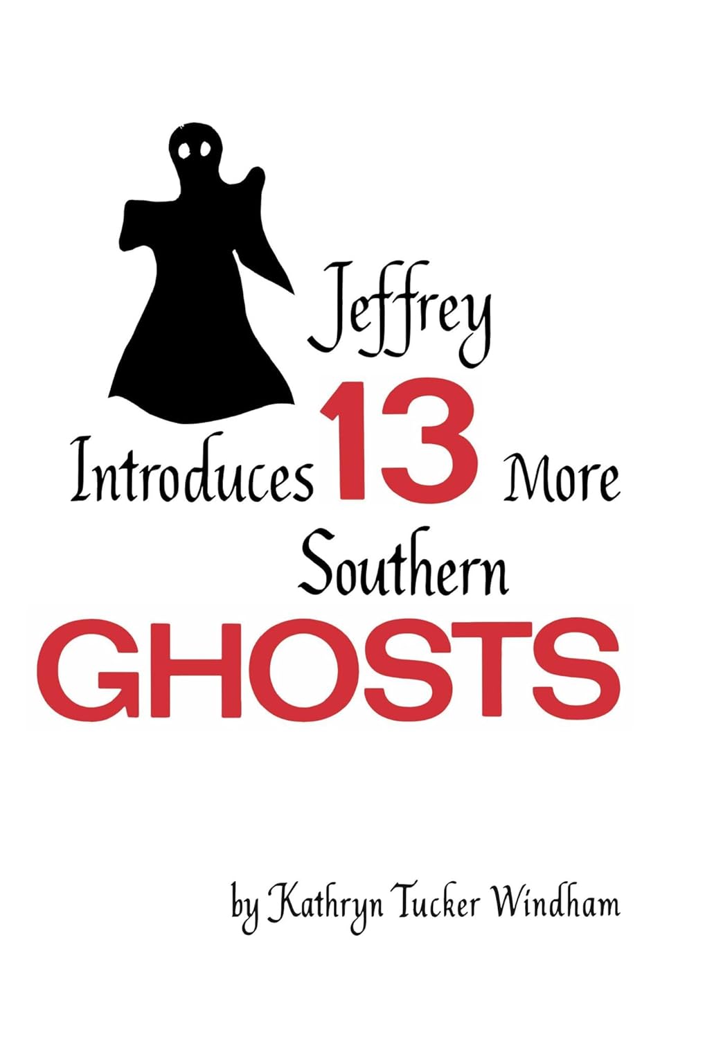 Jeffrey Introduces Thirteen More Southern Ghosts: Commemorative Edition poster