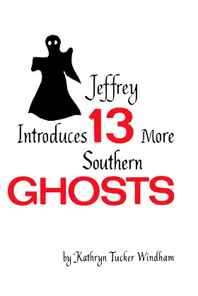 Jeffrey Introduces Thirteen More Southern Ghosts: Commemorative Edition poster