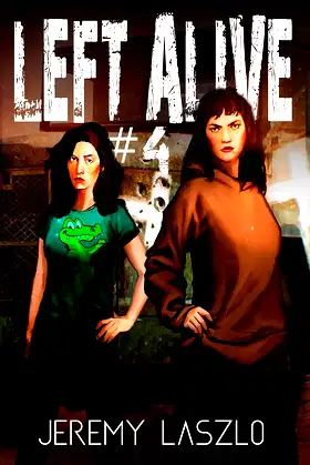 LEFT ALIVE #4: A Post-Apocalyptic Thriller novel poster