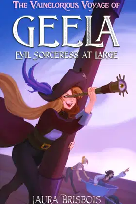 The Vainglorious Voyage of Geela, Evil Sorceress at Large poster