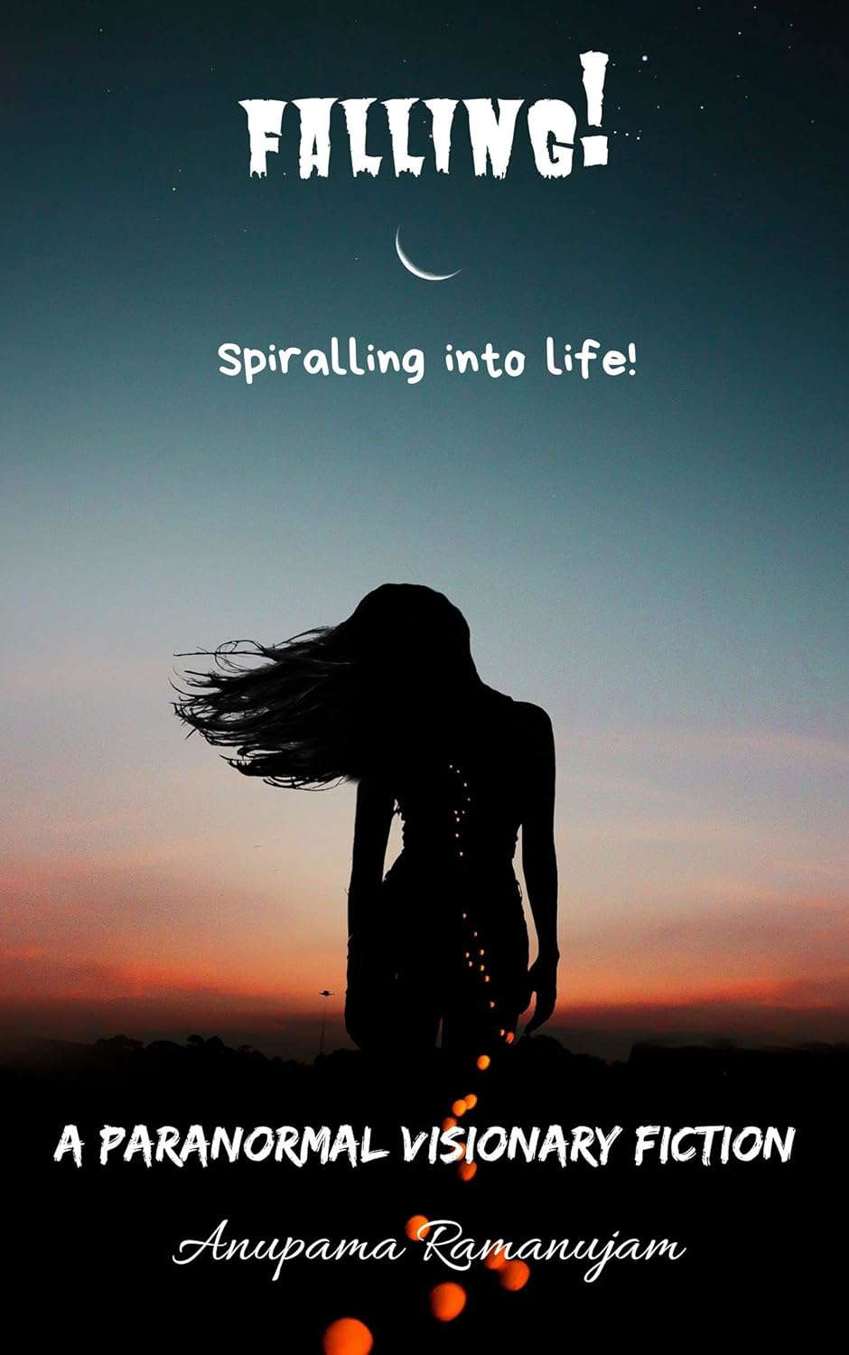 Falling!: Spiralling into Life (Paranormal Visionary Fiction) poster
