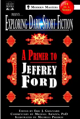 Exploring Dark Short Fiction #4: A Primer to Jeffrey Ford poster