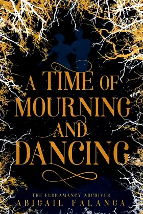 A Time of Mourning and Dancing: The Floramancy Archives - Book One poster