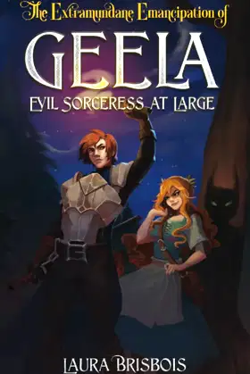 The Extramundane Emancipation of Geela, Evil Sorceress at Large poster