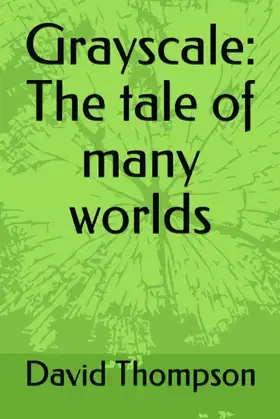 Grayscale: The tale of many worlds poster