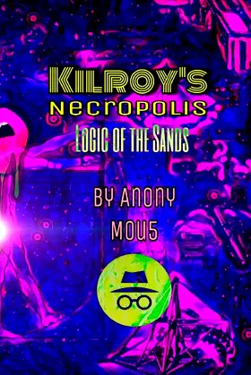 Kilroy's Necropolis: Logic of the Sands poster