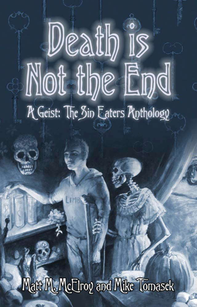 Death is Not the End: A Geist: The Sin-Eaters Second Edition Anthology poster