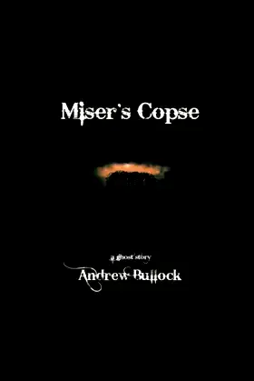 Miser's Copse: A ghost story poster