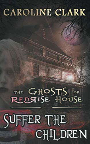 Suffer the Children (The Ghosts of RedRise House) poster