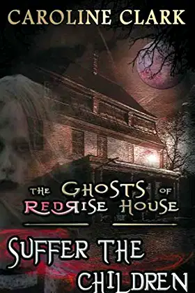 Suffer the Children (The Ghosts of RedRise House) poster