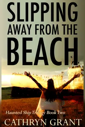 Slipping Away From the Beach: The Haunted Ship Trilogy Book Two poster