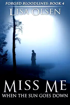 Miss Me When the Sun Goes Down (Forged Bloodlines Book 4) poster