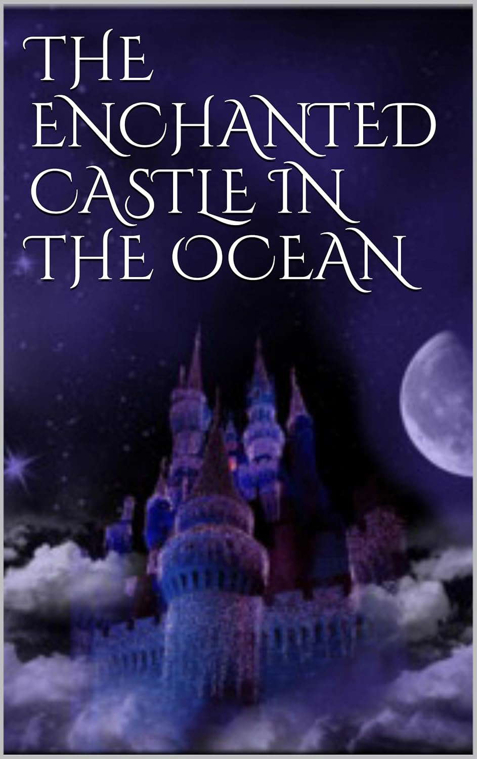 THE ENCHANTED CASTLE IN THE OCEAN poster