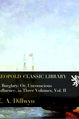 A Burglary: Or, Unconscious Influence, in Three Volumes, Vol. II poster