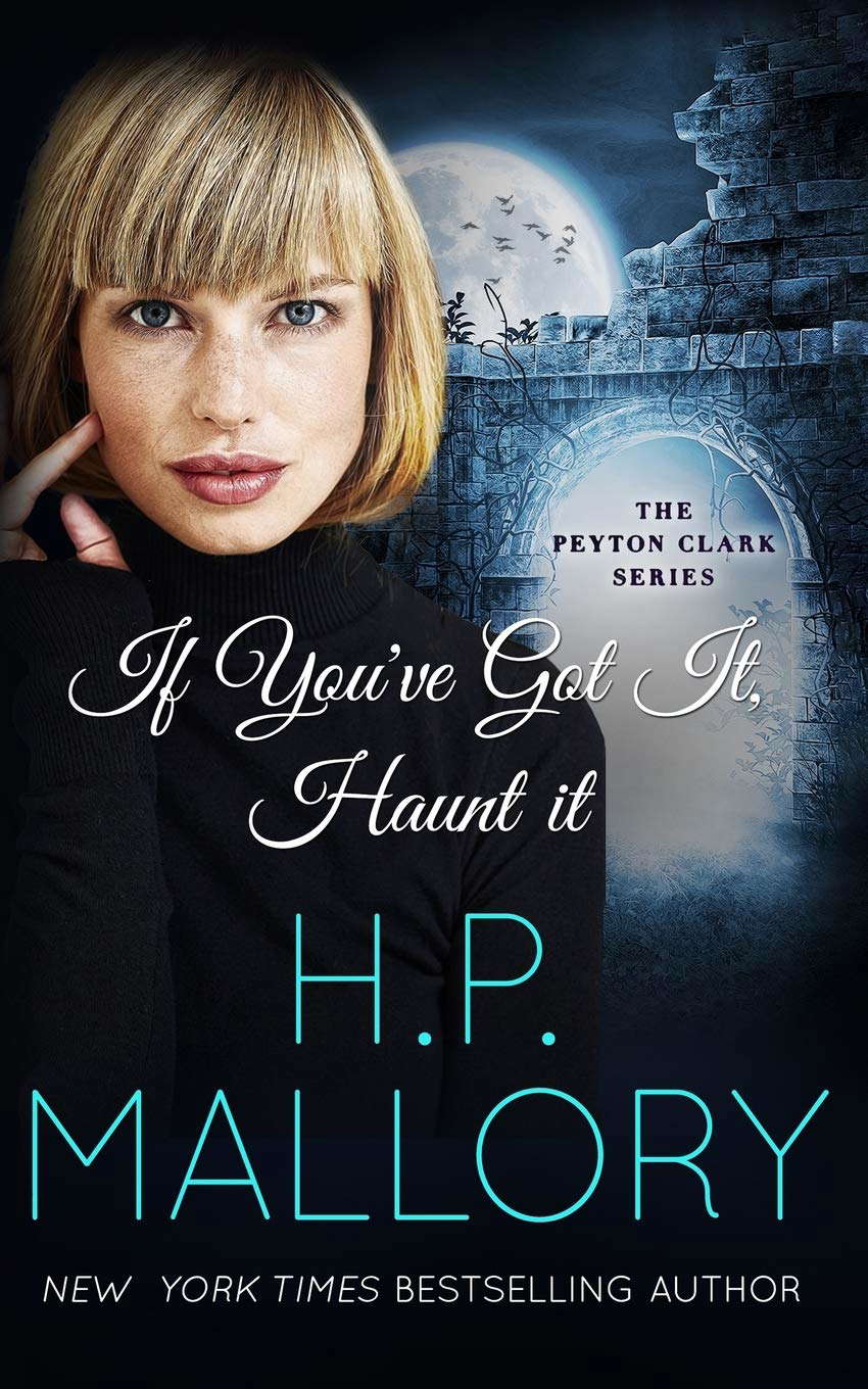 If You've Got It, Haunt It: A ghost romance (The Peyton Clark Series) poster