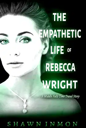 The Empathetic Life of Rebecca Wright: A Middle Falls Time Travel Story poster