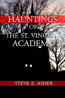 Hauntings of the Saint Vincent Academy (Hauntings of ... Book 3) poster
