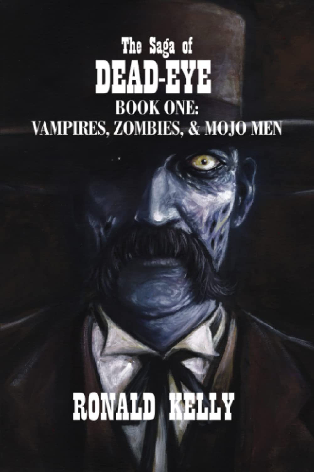 The Saga of Dead-Eye: Book One: Vampires, Zombies, & Mojo Men poster