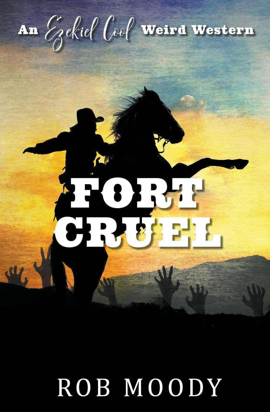 Fort Cruel (Ezekiel Cool Weird Western) poster