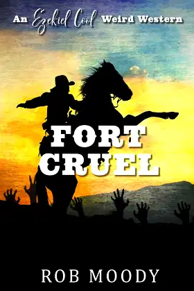 Fort Cruel (Ezekiel Cool Weird Western) poster