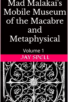 Mad Malakai's Mobile Museum of the Macabre and Metaphysical: Volume 1 poster
